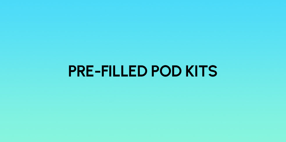 Pre-Filled Pod Kits