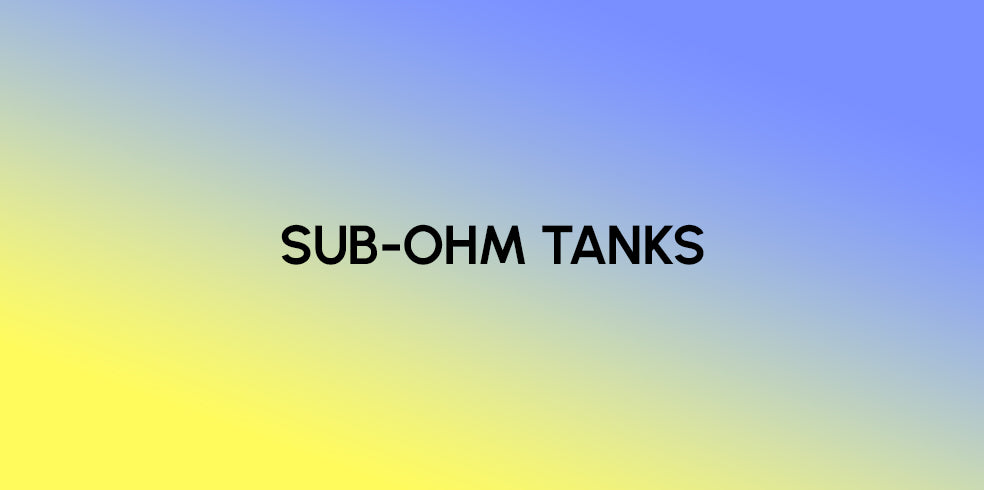 Sub-Ohm Vape Tanks