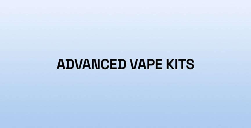 Advanced Vape Kits