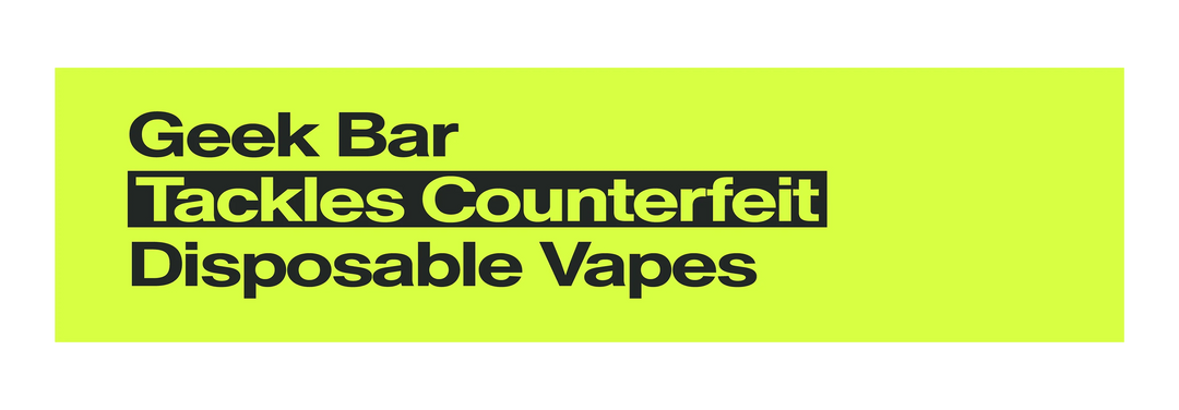 Geek Bar Tackles Counterfeit Disposable Vapes