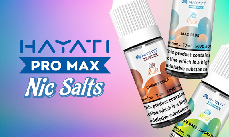 Hayati Pro Max Nic Salts Top 10 Flavours