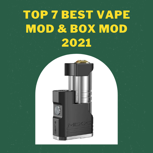 Best Vape Mod & Box Mod 2021