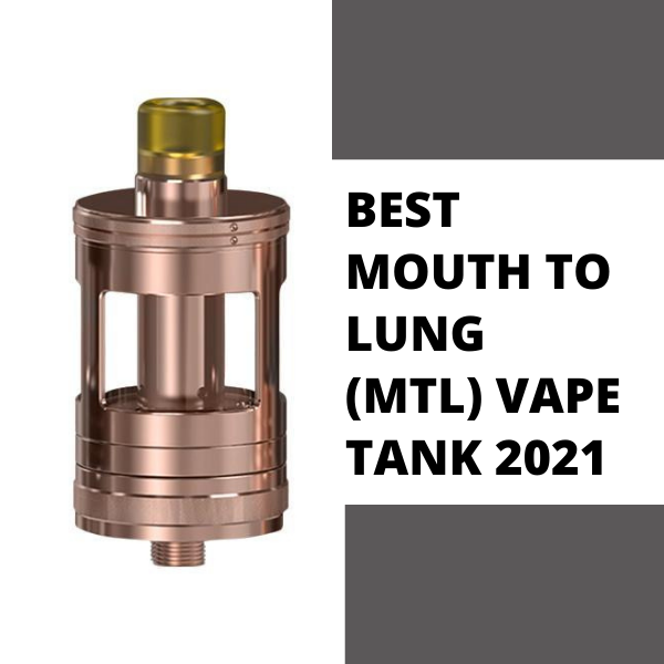 Mouth To Lung (MTL) Vape Tank 2021