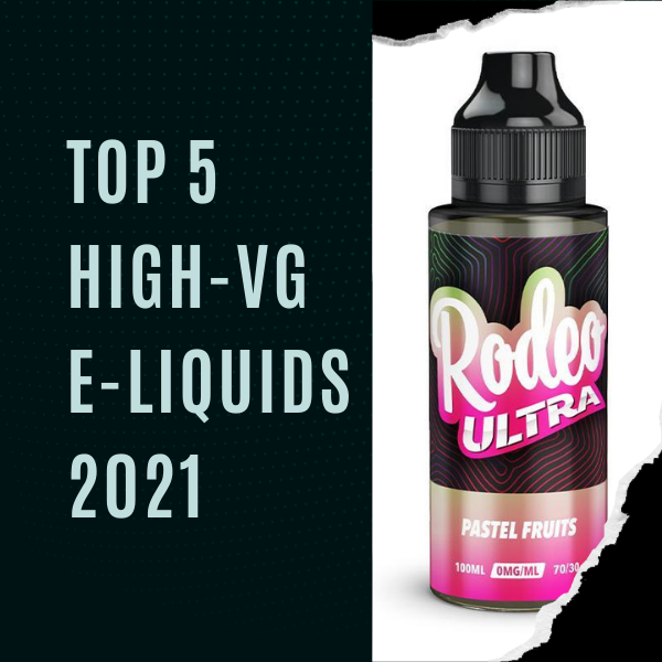 Top 5 High-VG E-Liquids 2021