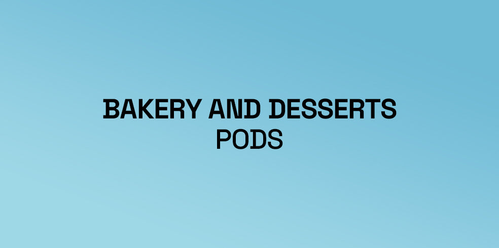 Bakery and Dessert Flavoured Pods