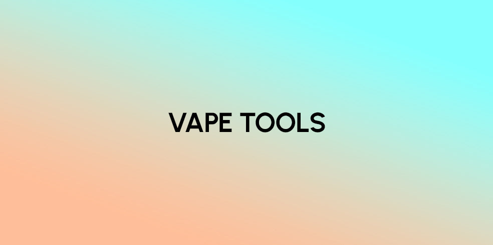 Vape Tools