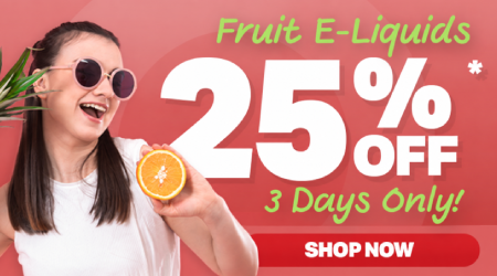 25% Off Fruit E-Liquids - 3 Days Only