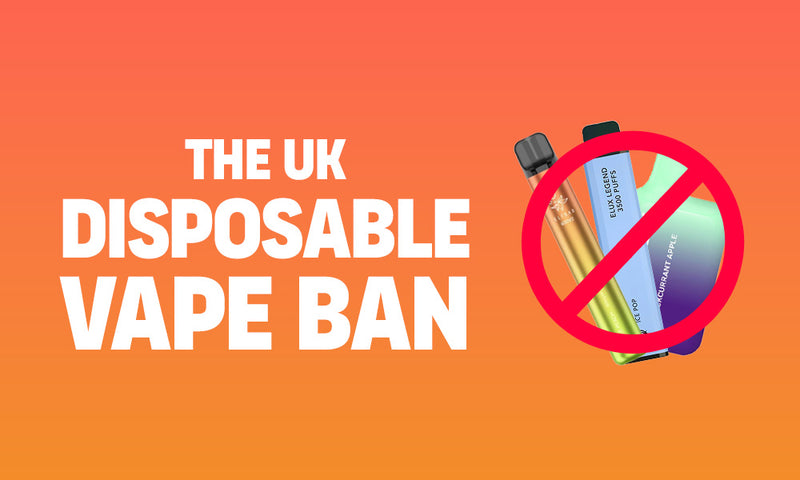 The UK Disposable Vape Ban: Everything You Need to Know